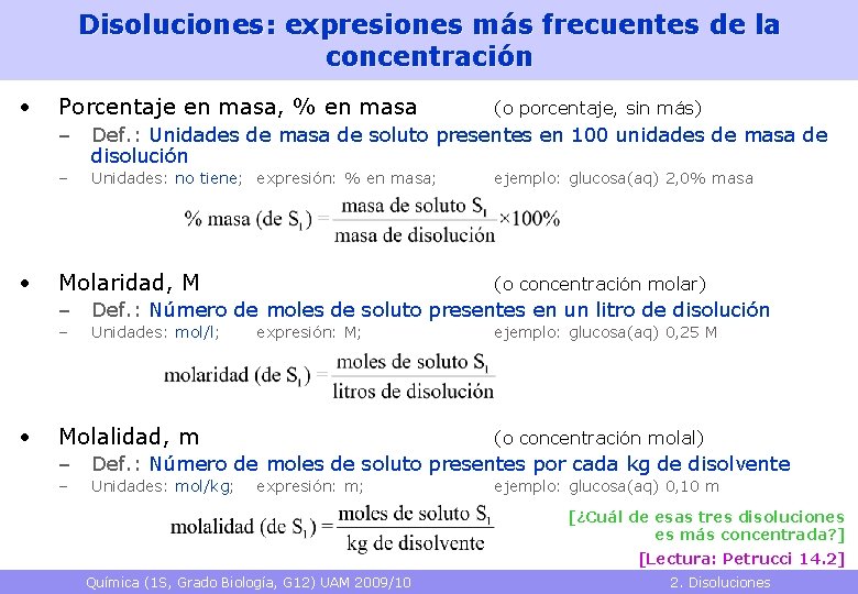 Disoluciones: expresiones más frecuentes de la concentración • Porcentaje en masa, % en masa