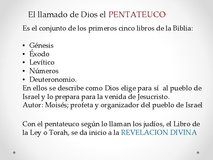 El llamado de Dios el PENTATEUCO Es el conjunto de los primeros cinco libros