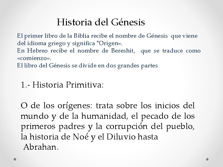 Historia del Génesis El primer libro de la Biblia recibe el nombre de Génesis