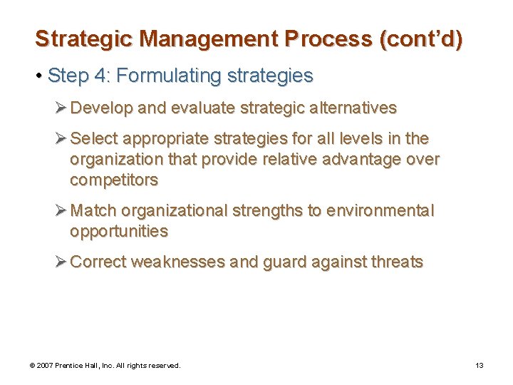 Strategic Management Process (cont’d) • Step 4: Formulating strategies Ø Develop and evaluate strategic