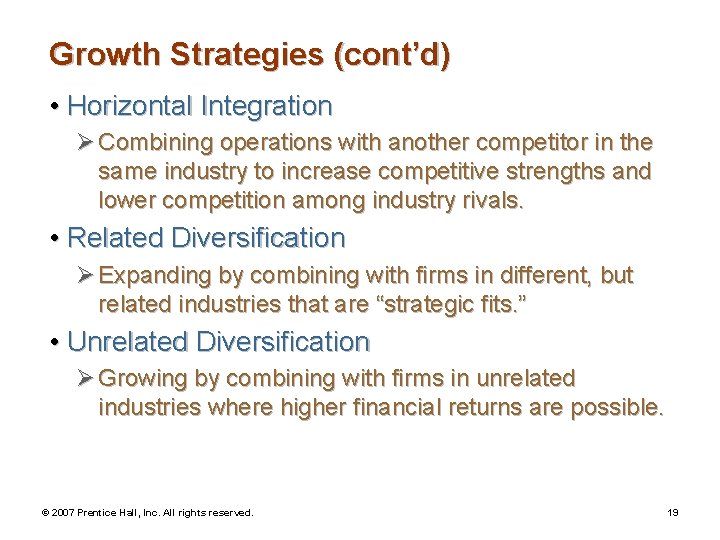 Growth Strategies (cont’d) • Horizontal Integration Ø Combining operations with another competitor in the