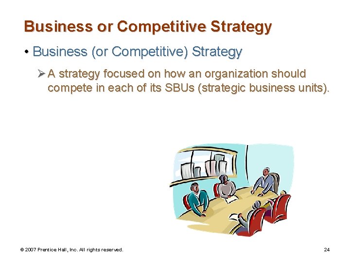 Business or Competitive Strategy • Business (or Competitive) Strategy Ø A strategy focused on