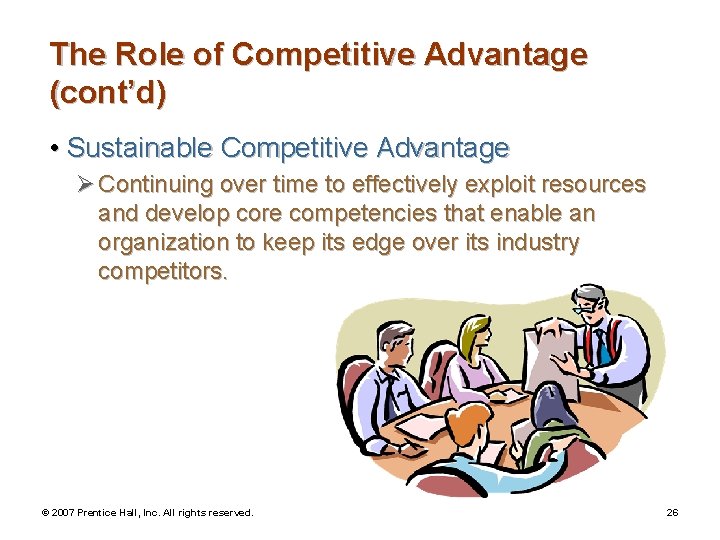 The Role of Competitive Advantage (cont’d) • Sustainable Competitive Advantage Ø Continuing over time