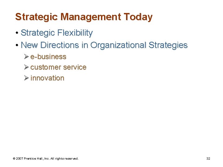 Strategic Management Today • Strategic Flexibility • New Directions in Organizational Strategies Ø e-business