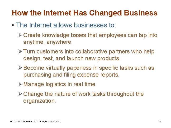 How the Internet Has Changed Business • The Internet allows businesses to: Ø Create