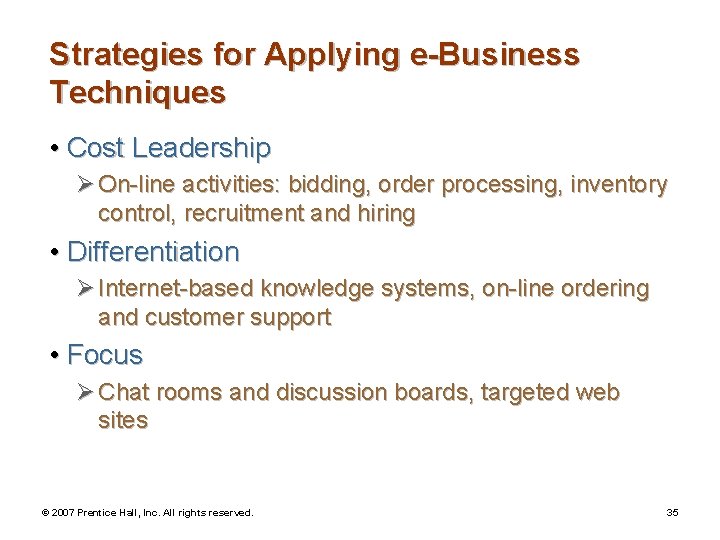 Strategies for Applying e-Business Techniques • Cost Leadership Ø On-line activities: bidding, order processing,