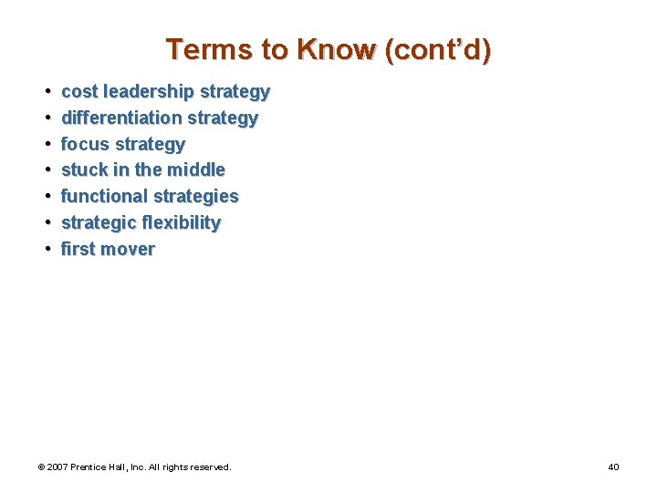 Terms to Know (cont’d) • • cost leadership strategy differentiation strategy focus strategy stuck