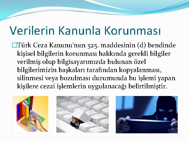 Verilerin Kanunla Korunması �Türk Ceza Kanunu’nun 525. maddesinin (d) bendinde kişisel bilgilerin korunması hakkında