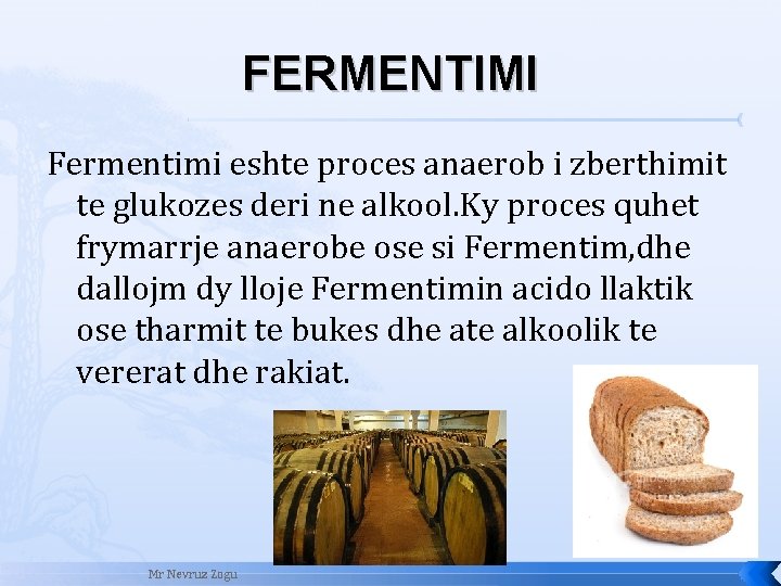 FERMENTIMI Fermentimi eshte proces anaerob i zberthimit te glukozes deri ne alkool. Ky proces