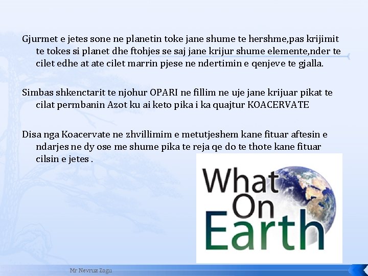  Gjurmet e jetes sone ne planetin toke jane shume te hershme, pas krijimit