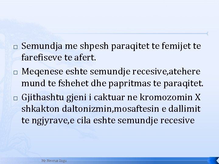 � � � Semundja me shpesh paraqitet te femijet te farefiseve te afert. Meqenese