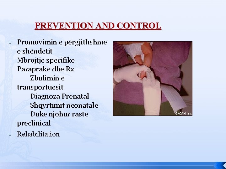 PREVENTION AND CONTROL Promovimin e përgjithshme e shëndetit Mbrojtje specifike Paraprake dhe Rx Zbulimin