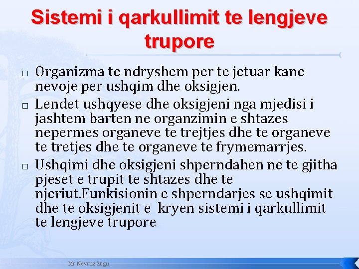 Sistemi i qarkullimit te lengjeve trupore � � � Organizma te ndryshem per te