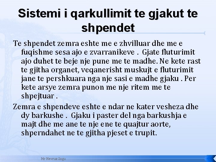 Sistemi i qarkullimit te gjakut te shpendet Te shpendet zemra eshte me e zhvilluar