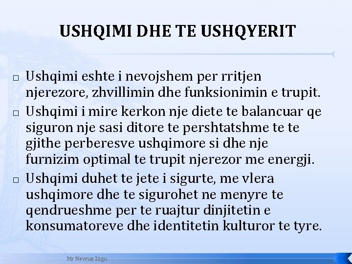 USHQIMI DHE TE USHQYERIT � � � Ushqimi eshte i nevojshem per rritjen njerezore,