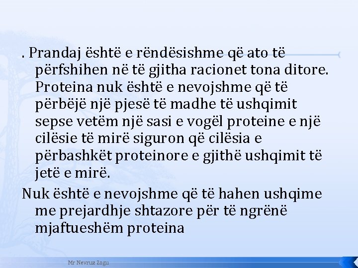 . Prandaj është e rëndësishme që ato të përfshihen në të gjitha racionet tona