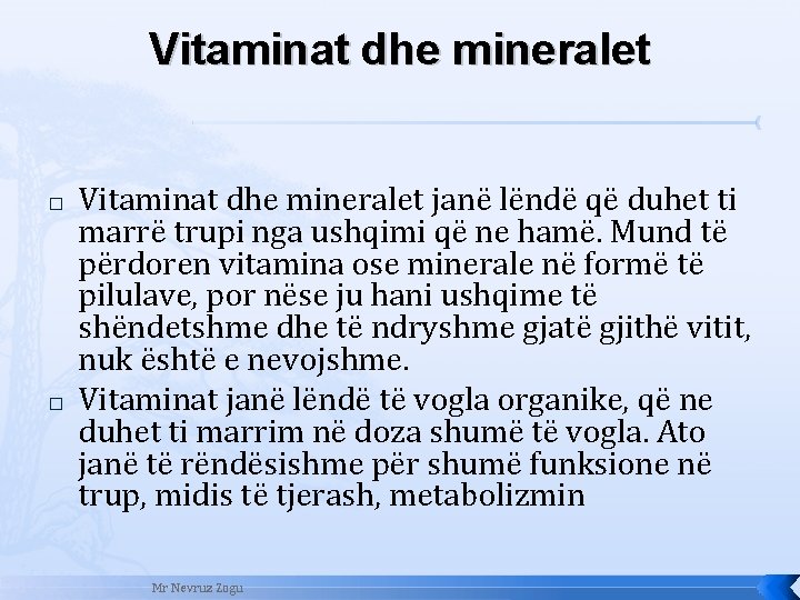 Vitaminat dhe mineralet � � Vitaminat dhe mineralet janë lëndë që duhet ti marrë