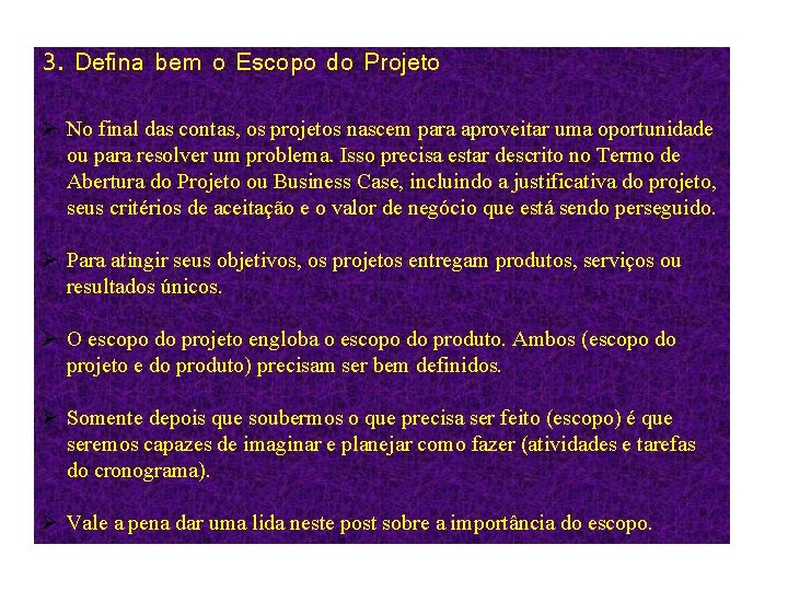 3. Defina bem o Escopo do Projeto Ø No final das contas, os projetos