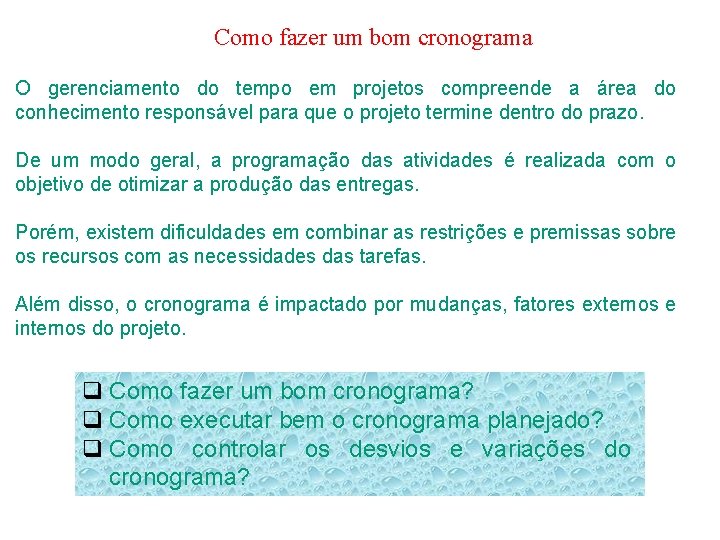 Como fazer um bom cronograma O gerenciamento do tempo em projetos compreende a área