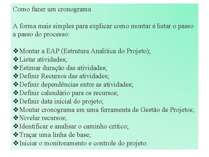 Como fazer um cronograma A forma mais simples para explicar como montar é listar