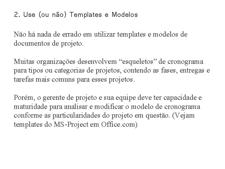 2. Use (ou não) Templates e Modelos Não há nada de errado em utilizar