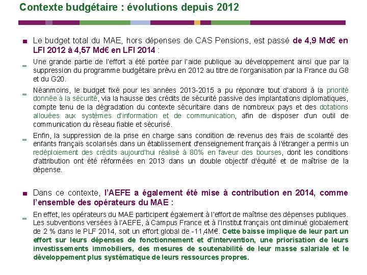Contexte budgétaire : évolutions depuis 2012 ■ Le budget total du MAE, hors dépenses