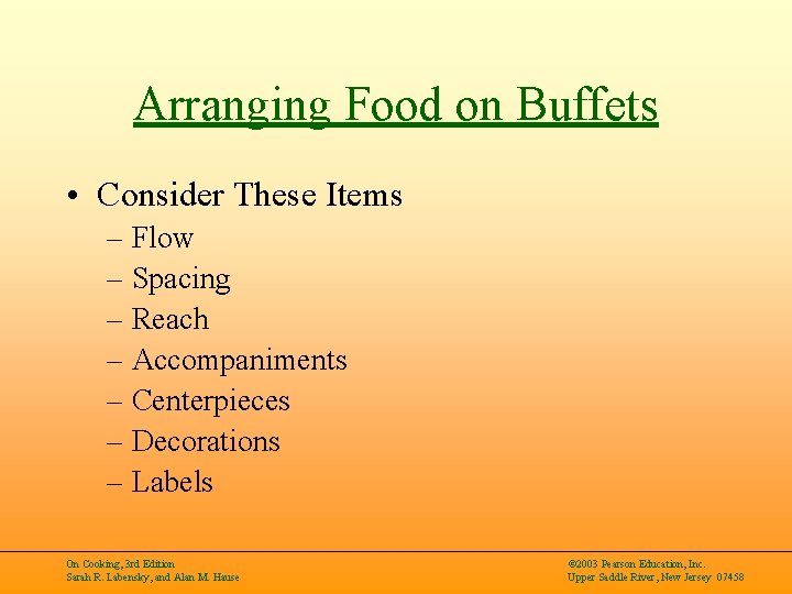 Arranging Food on Buffets • Consider These Items – Flow – Spacing – Reach