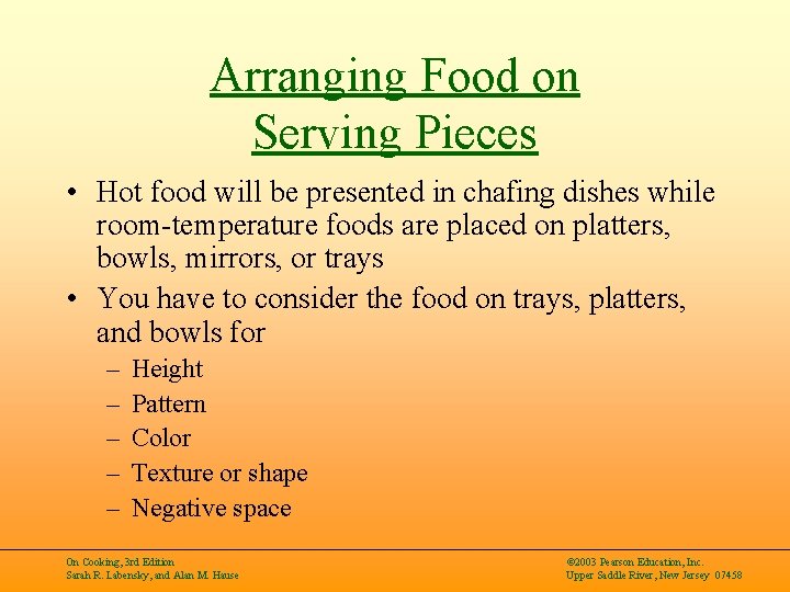 Arranging Food on Serving Pieces • Hot food will be presented in chafing dishes