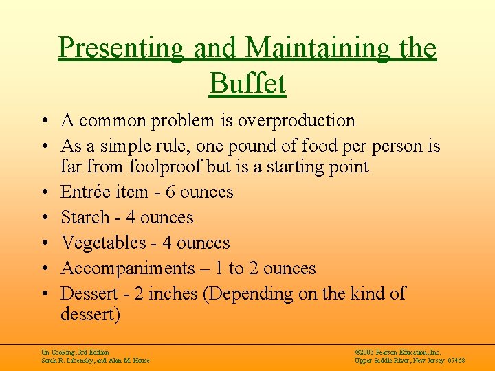 Presenting and Maintaining the Buffet • A common problem is overproduction • As a