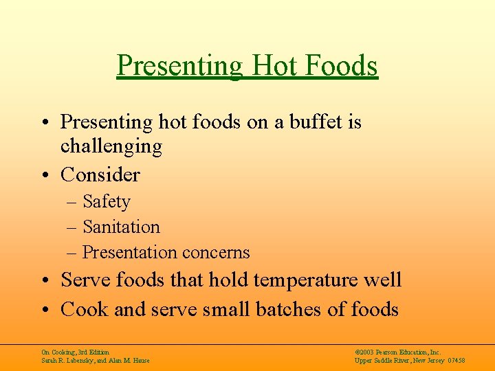 Presenting Hot Foods • Presenting hot foods on a buffet is challenging • Consider