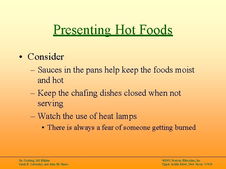 Presenting Hot Foods • Consider – Sauces in the pans help keep the foods