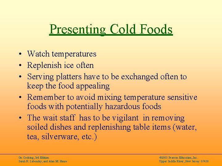 Presenting Cold Foods • Watch temperatures • Replenish ice often • Serving platters have