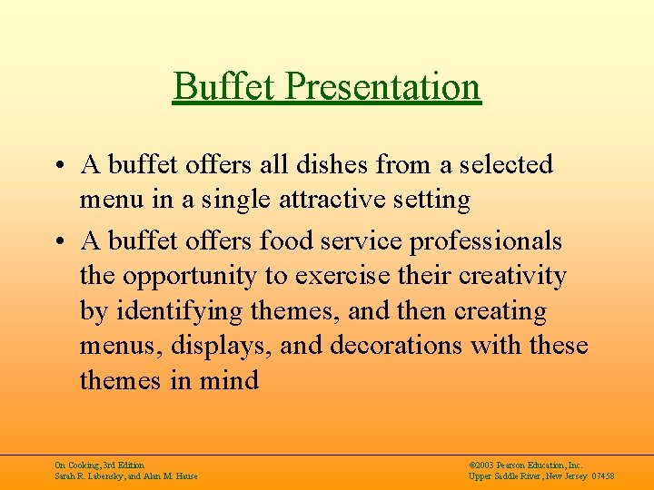 Buffet Presentation • A buffet offers all dishes from a selected menu in a