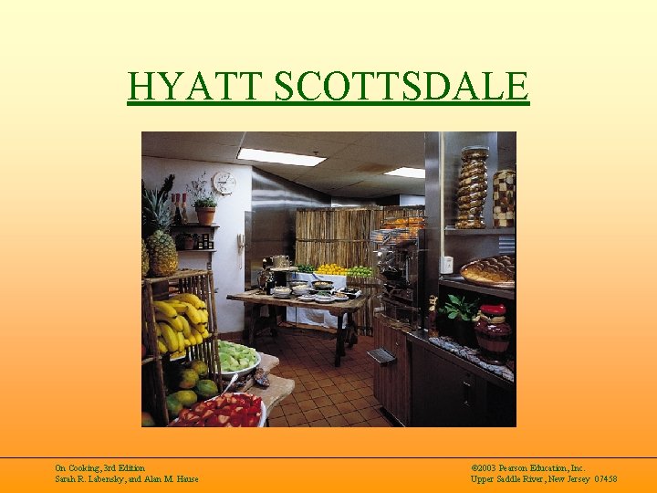 HYATT SCOTTSDALE On Cooking, 3 rd Edition Sarah R. Labensky, and Alan M. Hause