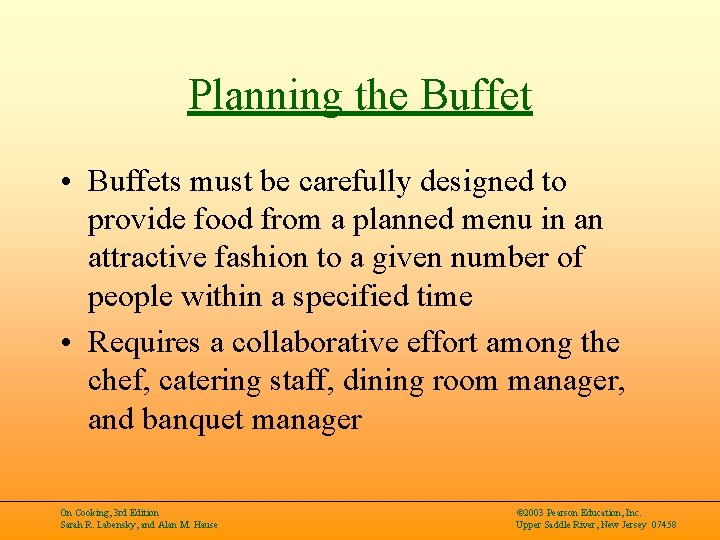 Planning the Buffet • Buffets must be carefully designed to provide food from a