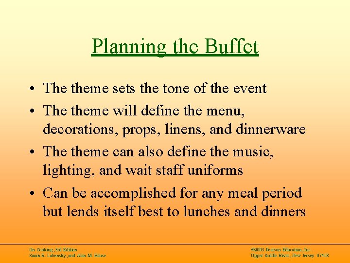Planning the Buffet • The theme sets the tone of the event • The