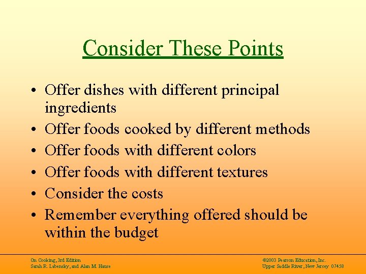 Consider These Points • Offer dishes with different principal ingredients • Offer foods cooked