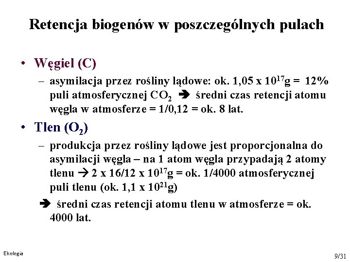Retencja biogenów w poszczególnych pulach • Węgiel (C) – asymilacja przez rośliny lądowe: ok.