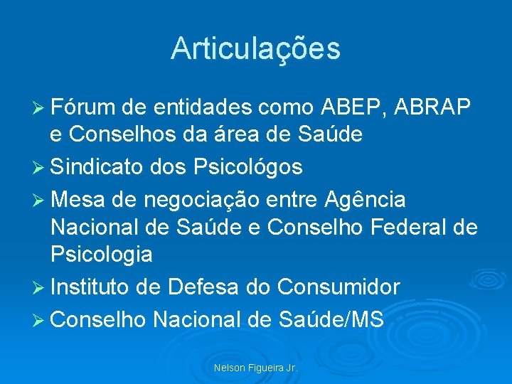 Articulações Ø Fórum de entidades como ABEP, ABRAP e Conselhos da área de Saúde