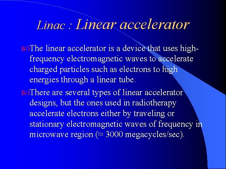 Linac : Linear accelerator The linear accelerator is a device that uses highfrequency electromagnetic