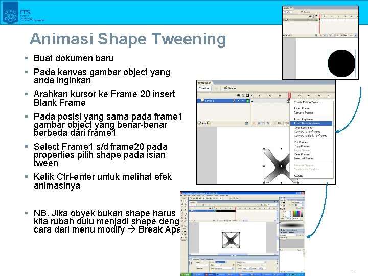 Animasi Shape Tweening § Buat dokumen baru § Pada kanvas gambar object yang anda