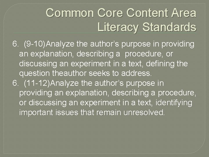 Common Core Content Area Literacy Standards 6. (9 -10)Analyze the author’s purpose in providing