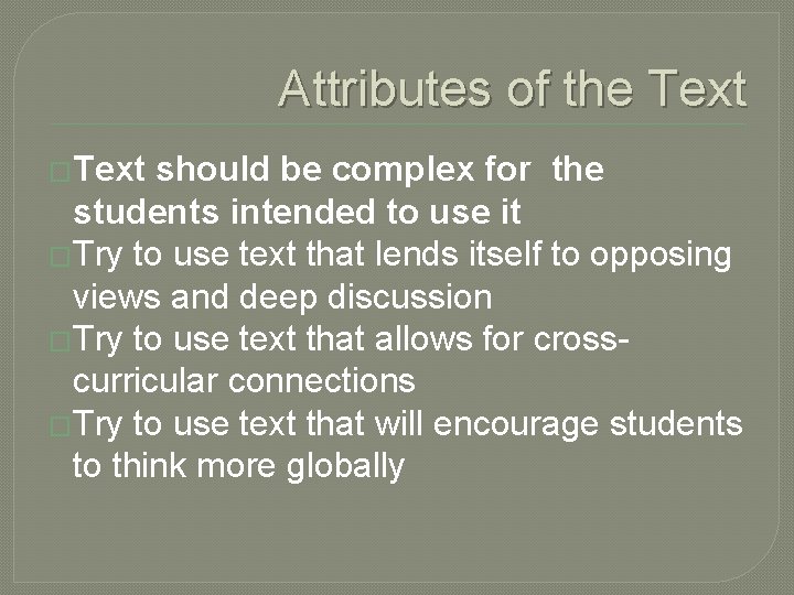 Attributes of the Text �Text should be complex for the students intended to use