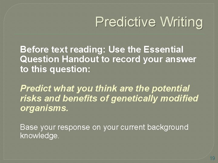 Predictive Writing Before text reading: Use the Essential Question Handout to record your answer