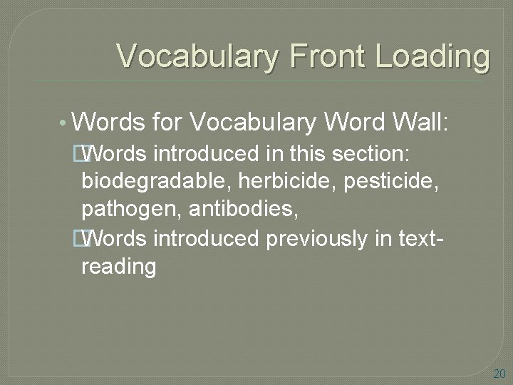 Vocabulary Front Loading • Words for Vocabulary Word Wall: � Words introduced in this