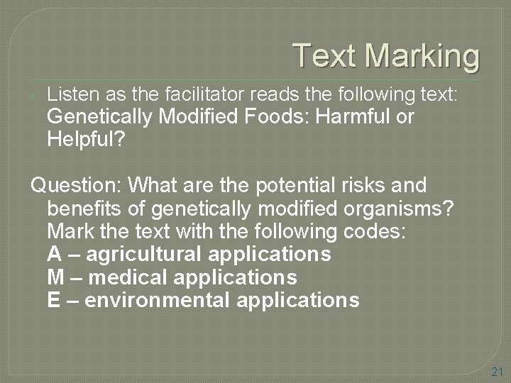 Text Marking • Listen as the facilitator reads the following text: Genetically Modified Foods: