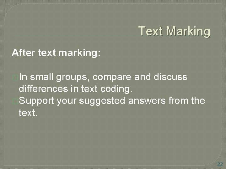 Text Marking After text marking: �In small groups, compare and discuss differences in text