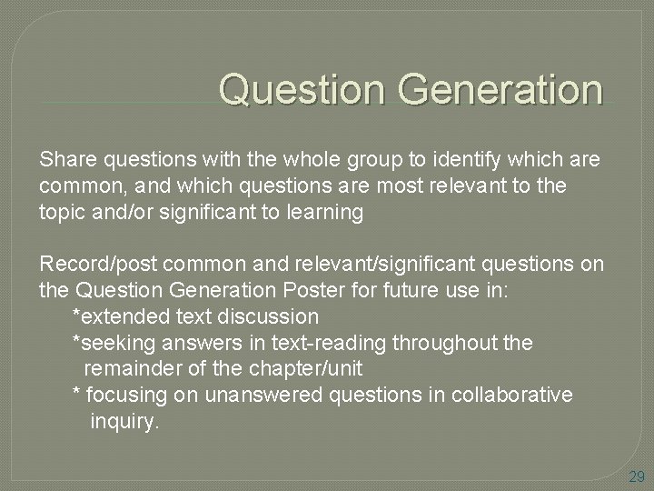 Question Generation Share questions with the whole group to identify which are common, and