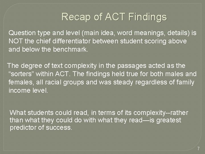 Recap of ACT Findings Question type and level (main idea, word meanings, details) is