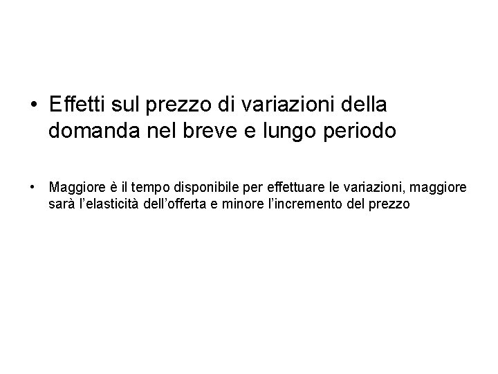  • Effetti sul prezzo di variazioni della domanda nel breve e lungo periodo